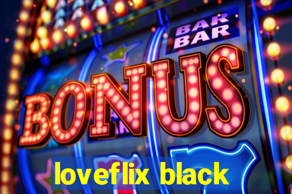 loveflix black